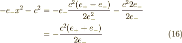 - e_- x^2 -c^2 &=  - e_- \frac{c^2(e_+ - e_-)}{2 e_-^2} -\frac{c^2 2 e_-}{2 e_-} \\&= - \frac{c^2(e_+ + e_-)}{2 e_-}  \tag{16}