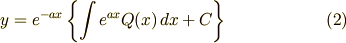 y=e^{-ax}\left\{\int e^{ax}Q(x)\,dx + C\right\} \tag{2}
