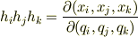 \displaystyle h_{i}h_{j}h_{k}={\partial (x_{i},x_{j},x_{k})\over \partial (q_{i},q_{j},q_{k})}