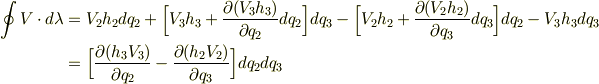 \displaystyle \ointop \limits V\cdot d\lambda &=V_{2}h_{2}dq_{2}+\Big[V_{3}h_{3}+{\partial (V_{3}h_{3})\over \partial q_{2}}dq_{2}\Big]dq_{3}-\Big[V_{2}h_{2}+{\partial (V_{2}h_{2})\over \partial q_{3}}dq_{3}\Big]dq_{2}-V_{3}h_{3}dq_{3}\\&=\Big[{\partial (h_{3}V_{3})\over \partial q_{2}}-{\partial (h_{2}V_{2})\over \partial q_{3}}\Big]dq_{2}dq_{3} 