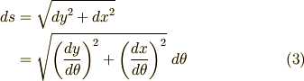 ds & = \sqrt{{dy}^2 + {dx}^2} \\   & = \sqrt{\left( \frac{dy}{d\theta} \right)^2 + \left( \frac{dx}{d\theta} \right)^2} \ d\theta \tag{3}