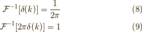 \mathcal{F}^{-1}[\delta(k)] = \dfrac{1}{2 \pi } \tag{8} \\\mathcal{F}^{-1}[2 \pi \delta(k)] = 1 \tag{9}