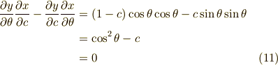 \frac{\partial y}{\partial \theta}\frac{\partial x}{\partial c}-\frac{\partial y}{\partial c}\frac{\partial x}{\partial \theta}&=(1-c)\cos \theta \cos \theta -c\sin \theta \sin \theta \\&=\cos^2 \theta -c \\&=0 \tag{11}