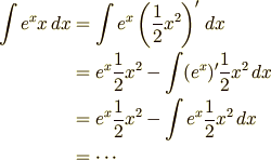 \int e^xx\,dx &= \int e^x\left(\frac{1}{2}x^2\right)'\,dx\\ &= e^x\frac{1}{2}x^2 - \int (e^x)'\frac{1}{2}x^2\,dx\\ &= e^x\frac{1}{2}x^2 - \int e^x\frac{1}{2}x^2\,dx\\ &= \cdots