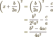 \left(x+\frac{b}{2a}\right)^2 &= \left(\frac{b}{2a}\right)^2-\frac{c}{a}\\ &= \frac{b^2}{2^2 a^2}-\frac{c}{a}\\ &= \frac{b^2-4ac}{4a^2}