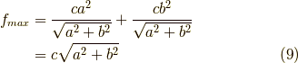 f_{max} &= \dfrac{ca^2}{\sqrt{a^2+b^2}} +\dfrac{cb^2}{\sqrt{a^2+b^2}} \\&= c \sqrt{a^2+b^2} \tag{9}