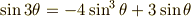 \sin 3 \theta = -4 \sin^3 \theta + 3 \sin \theta