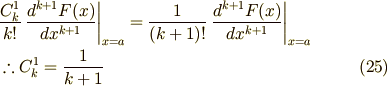 &\frac{C_{k}^{1}}{k!} \left. \frac{d^{k+1}F(x)}{dx^{k+1}} \right|_{x=a}  = \frac{1}{(k+1)!} \left. \frac{d^{k+1}F(x)}{dx^{k+1}} \right|_{x=a} \\&\therefore C_{k}^{1} = \frac{1}{k+1} \tag{25}