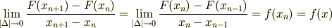 \lim_{|\Delta| \to 0}\frac{F(x_{n+1}) - F(x_{n})}{x_{n+1} - x_{n}} = \lim_{|\Delta| \to 0}\frac{F(x_{n}) - F(x_{n-1})}{x_{n} - x_{n-1}} = f(x_{n}) =f(x)