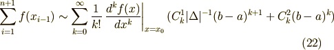 \sum_{i=1}^{n+1} f(x_{i-1}) \sim \sum_{k=0}^{\infty} \frac{1}{k!} \left. \frac{d^{k}f(x)}{dx^{k}} \right|_{x=x_{0}} (  C_{k}^{1}|\Delta|^{-1}(b-a)^{k+1} +C_{k}^{2}(b-a)^{k} ) \tag{22}
