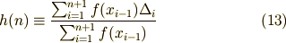 h(n) \equiv \frac{ \sum_{i=1}^{n+1}f(x_{i-1}) \Delta_{i} }{ \sum_{i=1}^{n+1}f(x_{i-1})} \tag{13}