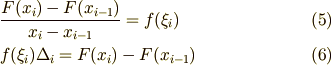 &\frac{F(x_{i}) - F(x_{i-1})}{x_{i} - x_{i-1}} = f(\xi_{i}) \tag{5}\\&f({\xi_{i}}) \Delta_{i} =  F(x_{i}) - F(x_{i-1})    \tag{6}