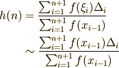 h(n) &= \frac{ \sum_{i=1}^{n+1}f(\xi_{i}) \Delta_{i} }{ \sum_{i=1}^{n+1}f(x_{i-1})} \\     &\sim \frac{ \sum_{i=1}^{n+1}f(x_{i-1}) \Delta_{i} }{ \sum_{i=1}^{n+1}f(x_{i-1})}