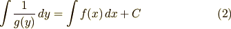 \int\frac{1}{g(y)}\,dy = \int f(x)\,dx + C \tag{2}