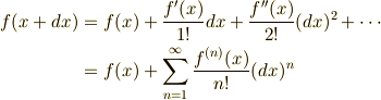 f(x+dx) &= f(x)+\frac{f'(x)}{1!}dx+\frac{f''(x)}{2!}(dx)^2+\cdots\\        &= f(x)+\sum_{n=1}^{\infty}\frac{f^{(n)}(x)}{n!}(dx)^n