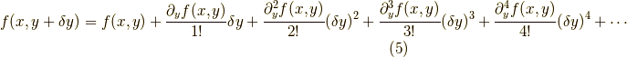 f(x , y+\delta y) = f(x,y) + \dfrac{\partial_y f(x , y)}{1!}\delta y + \dfrac{\partial_y^2 f(x , y)}{2!}(\delta y)^2 + \dfrac{\partial_y^3 f(x , y)}{3!}(\delta y)^3 + \dfrac{\partial_y^4 f(x , y)}{4!}(\delta y)^4 + \cdots \tag{5}