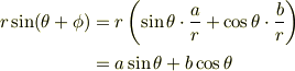 r\sin(\theta+\phi)  &= r\left(\sin\theta\cdot\frac{a}{r}+\cos\theta\cdot\frac{b}{r}\right)\\  &= a\sin\theta+b\cos\theta