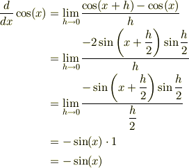 \frac{d}{dx}\cos(x) &= \lim_{h\to 0}\frac{\cos(x+h)-\cos(x)}{h}\\ &= \lim_{h\to 0} \frac{-2\sin\left(x+\dfrac{h}{2}\right)\sin\dfrac{h}{2}}{h}\\ &= \lim_{h\to 0} \frac{-\sin\left(x+\dfrac{h}{2}\right)\sin\dfrac{h}{2}}{\dfrac{h}{2}}\\ &= -\sin(x)\cdot 1\\ &= -\sin(x)