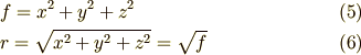 &f = x^2 +y^2 +z^2 \tag{5}\\&r     = \sqrt{x^2 +y^2 +z^2 } = \sqrt{f}  \tag{6}