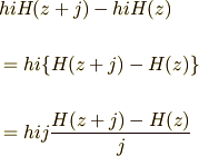&hiH(z+j)-hiH(z)\\\\&=hi\{H(z+j)-H(z) \}\\\\&=hij\frac{H(z+j)-H(z)}{j}
