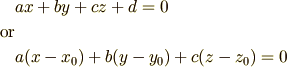 &ax+by+cz+d=0 \\\rm{or} \\&a(x-x_0)+b(y-y_0)+c(z-z_0)=0