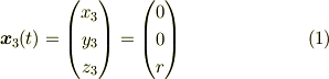 \bm{x}_{3}(t)&=\begin{pmatrix}      x_{3}\\      y_{3}\\      z_{3}\end{pmatrix}=\begin{pmatrix}      0\\      0\\      r\end{pmatrix} \tag{1}