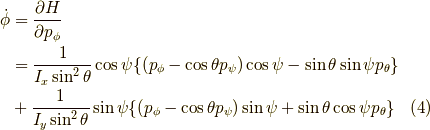 \dot{\phi} &= \frac{\partial H}{\partial p_\phi} \\&= \frac{1}{I_x \sin^2 \theta} \cos \psi \{ (p_\phi - \cos \theta p_\psi)\cos \psi - \sin \theta \sin \psi p_\theta \} \\&+ \frac{1}{I_y \sin^2 \theta} \sin \psi \{ (p_\phi - \cos \theta p_\psi)\sin \psi + \sin \theta \cos \psi p_\theta \} \tag{4}