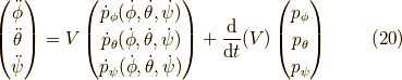 \begin{pmatrix}\ddot{\phi} \\\ddot{\theta} \\\ddot{\psi}\end{pmatrix}=V\begin{pmatrix}\dot{p}_\phi(\dot{\phi},\dot{\theta},\dot{\psi}) \\\dot{p}_\theta(\dot{\phi},\dot{\theta},\dot{\psi}) \\\dot{p}_\psi(\dot{\phi},\dot{\theta},\dot{\psi})\end{pmatrix}+\frac{\mathrm{d}}{\mathrm{d}t}(V)\begin{pmatrix}p_\phi \\p_\theta \\p_\psi\end{pmatrix} \tag{20}