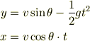 y &= v\sin\theta -\frac{1}{2}gt^2\\x &= v\cos\theta \cdot t