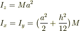 &I_{z}=Ma^2 \\ &I_{x}=I_{y}=\big( \frac{a^2}{2}+\frac{h^2}{12} \big) M 