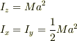 &I_{z}=Ma^2 \\ &I_{x}=I_{y}=\frac{1}{2}Ma^2