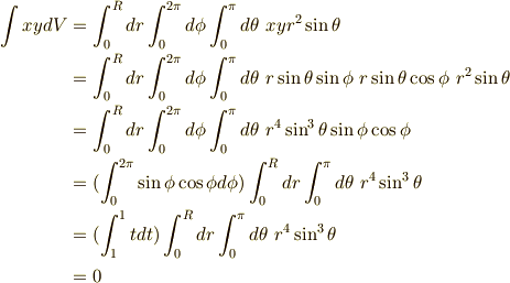 \int xy dV&= \int_{0}^{R}dr \int_{0}^{2\pi} d \phi \int_{0}^{\pi} d \theta \ xy r^2 \sin \theta \\&= \int_{0}^{R}dr \int_{0}^{2\pi} d \phi \int_{0}^{\pi} d \theta \ r \sin \theta \sin \phi\ r \sin \theta \cos \phi\  r^2 \sin \theta \\ &= \int_{0}^{R}dr \int_{0}^{2\pi} d \phi \int_{0}^{\pi} d \theta \ r^4 \sin^3 \theta \sin \phi\cos \phi \\ &= (\int_{0}^{2\pi} \sin \phi\cos \phi d \phi) \int_{0}^{R}dr  \int_{0}^{\pi} d \theta \ r^4 \sin^3 \theta  \\ &= (\int_{1}^{1} t dt) \int_{0}^{R}dr  \int_{0}^{\pi} d \theta \ r^4 \sin^3 \theta \\ &= 0