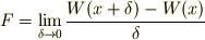 F=\lim_{\delta\rightarrow0}\frac{W(x+\delta)-W(x)}{\delta}