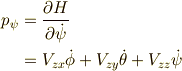 p_{\psi} &= \frac{\partial H}{\partial \dot{\psi} } \\&= V_{zx} \dot{\phi} + V_{zy}\dot{\theta}+V_{zz}\dot{\psi}