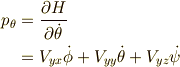 p_{\theta} &= \frac{\partial H}{\partial \dot{\theta}} \\&= V_{yx} \dot{\phi} + V_{yy}\dot{\theta}+V_{yz}\dot{\psi}