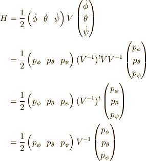 H &=\frac{1}{2}\begin{pmatrix}\dot{\phi} & \dot{\theta} & \dot{\psi}\end{pmatrix} V\begin{pmatrix}\dot{\phi} \\\dot{\theta} \\\dot{\psi}\end{pmatrix} \\&=\frac{1}{2}\begin{pmatrix}p_{\phi} &p_{\theta} &p_{\psi}\end{pmatrix}(V^{-1})^t V V^{-1}\begin{pmatrix}p_{\phi} \\p_{\theta} \\p_{\psi}\end{pmatrix} \\&=\frac{1}{2}\begin{pmatrix}p_{\phi} &p_{\theta} &p_{\psi}\end{pmatrix}(V^{-1})^t\begin{pmatrix}p_{\phi} \\p_{\theta} \\p_{\psi}\end{pmatrix} \\&=\frac{1}{2}\begin{pmatrix}p_{\phi} &p_{\theta} &p_{\psi}\end{pmatrix}V^{-1}\begin{pmatrix}p_{\phi} \\p_{\theta} \\p_{\psi}\end{pmatrix}