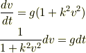 \frac{dv}{dt} = g( 1 + k^2 v^2) \\\frac{1}{1+k^2v^2} dv = g dt