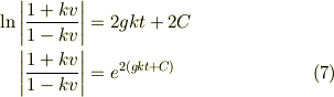\ln \left| \frac{1+kv}{1-kv} \right| & = 2gkt + 2C\\\left| \frac{1+kv}{1-kv} \right| & = e^{2(gkt+C)} \tag{7}