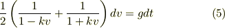 \frac{1}{2}\left(\frac{1}{1-kv} + \frac{1}{1+kv}\right) dv = g dt \tag{5}