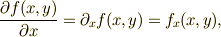 \frac{\partial f(x,y)}{\partial x} =\partial_{x}f(x,y)=f_{x}(x,y),