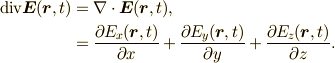 \mathrm{div}{\bm E}({\bm r},t) &= \nabla  \cdot {\bm E}({\bm r},t),\\ &=\frac{\partial E_{x}({\bm r},t)}{\partial x} +\frac{\partial E_{y}({\bm r},t)}{\partial y} +\frac{\partial E_{z}({\bm r},t)}{\partial z}.
