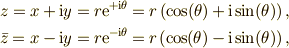 z=x+\mathrm{i}y=r\mathrm{e}^{+\mathrm{i}\theta} =r\left(\cos(\theta)+\mathrm{i}\sin(\theta)\right), \\ \bar z=x-\mathrm{i}y=r\mathrm{e}^{-\mathrm{i}\theta} =  r\left(\cos(\theta)-\mathrm{i}\sin(\theta)\right),