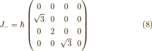 J_- = \hbar \begin{pmatrix} 0 & 0 & 0 & 0 \\\sqrt{3} & 0 & 0 & 0 \\0 & 2 & 0 & 0 \\0 & 0 & \sqrt{3} & 0\end{pmatrix} \tag{8}