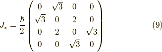 J_x = \dfrac{\hbar}{2} \begin{pmatrix} 0 & \sqrt{3} & 0 & 0 \\\sqrt{3} & 0 & 2 & 0 \\0 & 2 & 0 & \sqrt{3} \\0 & 0 & \sqrt{3} & 0\end{pmatrix} \tag{9}