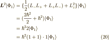 \bm{L}^2 | \Phi_1 \rangle &= \{ \frac{1}{2}(L_-L_+ + L_+L_-)+ L_z^2 \}| \Phi_1 \rangle \\&= (\frac{2 \hbar ^2}{2} + \hbar^2) | \Phi_1 \rangle \\&= \hbar^2 2 | \Phi_1 \rangle \\&= \hbar^2(1+1)\cdot 1 | \Phi_1 \rangle   \tag{20}