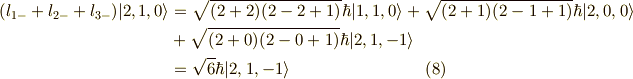 (l_{1-}+l_{2-}+l_{3-})| 2,1,0 \rangle &= \sqrt{(2+2)(2-2+1)}\hbar |1,1,0 \rangle +\sqrt{(2+1)(2-1+1)} \hbar | 2,0,0 \rangle \\&+ \sqrt{(2+0)(2-0+1)} \hbar | 2,1,-1 \rangle \\&= \sqrt{6} \hbar | 2,1,-1 \rangle \tag{8}
