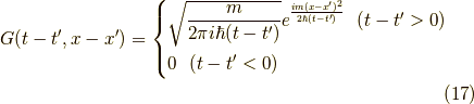G(t-t^\prime,x-x^\prime) &= \begin{cases}\sqrt{\dfrac{m}{2 \pi i \hbar (t-t^\prime)}} e^{\frac{im(x-x^\prime)^2}{2 \hbar (t-t^\prime)}} \ \ (t-t^\prime>0) \\0 \ \ (t-t^\prime < 0)\end{cases}\tag{17}