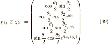 \chi_{1+} \otimes \chi_{2-} &= \begin{pmatrix} -\cos \dfrac{\theta_1}{2} \sin \dfrac{\theta_2}{2} \\\cos \dfrac{\theta_1}{2} \cos \dfrac{\theta_2}{2} e^{i \phi_2} \\-\sin \dfrac{\theta_1}{2} \sin \dfrac{\theta_2}{2} e^{i \phi_1} \\\sin \dfrac{\theta_1}{2} \cos \dfrac{\theta_2}{2} e^{i(\phi_1+\phi_2)}\end{pmatrix} \tag{49}