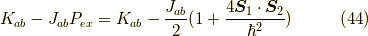 K_{ab} - J_{ab} P_{ex} = K_{ab} - \dfrac{J_{ab}}{2}(1+ \dfrac{ 4 \bm{S}_1 \cdot \bm{S}_2 }{\hbar^2}) \tag{44}