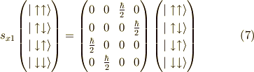 s_{x1}\begin{pmatrix}|\uparrow \uparrow \rangle \\|\uparrow \downarrow \rangle \\|\downarrow \uparrow \rangle \\|\downarrow \downarrow \rangle\end{pmatrix}=\begin{pmatrix}0 & 0 & \frac{\hbar}{2} & 0 \\0 & 0 & 0 & \frac{\hbar}{2} \\\frac{\hbar}{2} & 0 & 0 & 0 \\0 & \frac{\hbar}{2} & 0 & 0\end{pmatrix} \begin{pmatrix}|\uparrow \uparrow \rangle \\|\uparrow \downarrow \rangle \\|\downarrow \uparrow \rangle \\|\downarrow \downarrow \rangle\end{pmatrix}\tag{7}
